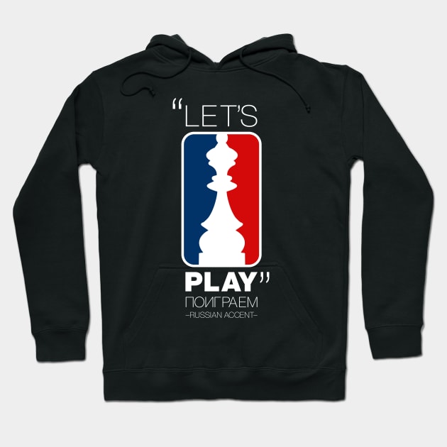 "Let's Play" in Russian Accent version 1 Hoodie by Design_Lawrence